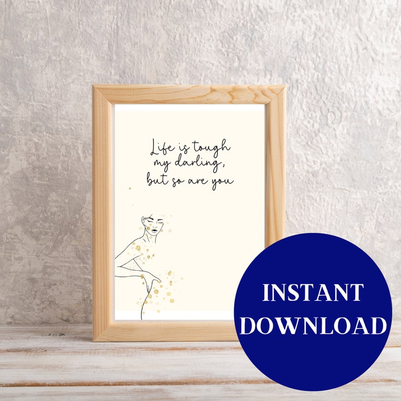 Female Empowerment Quote Printable Wall Art, Life is Tough My Darling ...