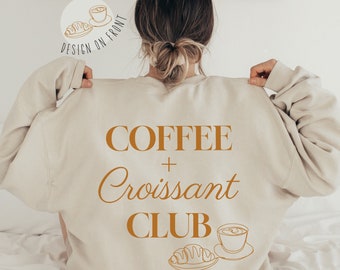 Coffee and Croissant Club Sweatshirt Fall Coffee Shirt Croissant Sweatshirt Paris Sweatshirt Coffee Lover Crewneck Breakfast Club Sweatshirt