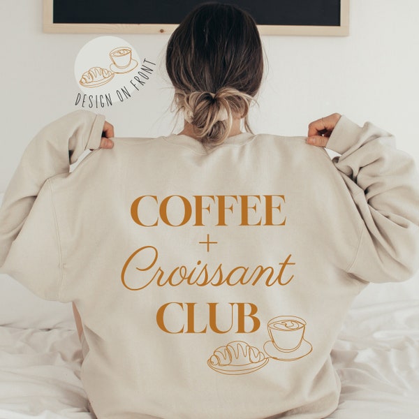 Kaffee und Croissant Club Sweatshirt Herbst Kaffee Shirt Croissant Sweatshirt Paris Sweatshirt Coffee Lover Crewneck Frühstück Club Sweatshirt