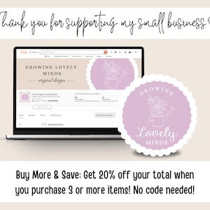 May include: A laptop screen displaying an Etsy shop with the name "Growing Lovely Minds" and the tagline "original designs". The shop logo features a line drawing of a watering can with plants inside. The text "Buy More & Save: Get 20% off your total when you purchase 3 or more items! No code needed!" is displayed below the laptop.