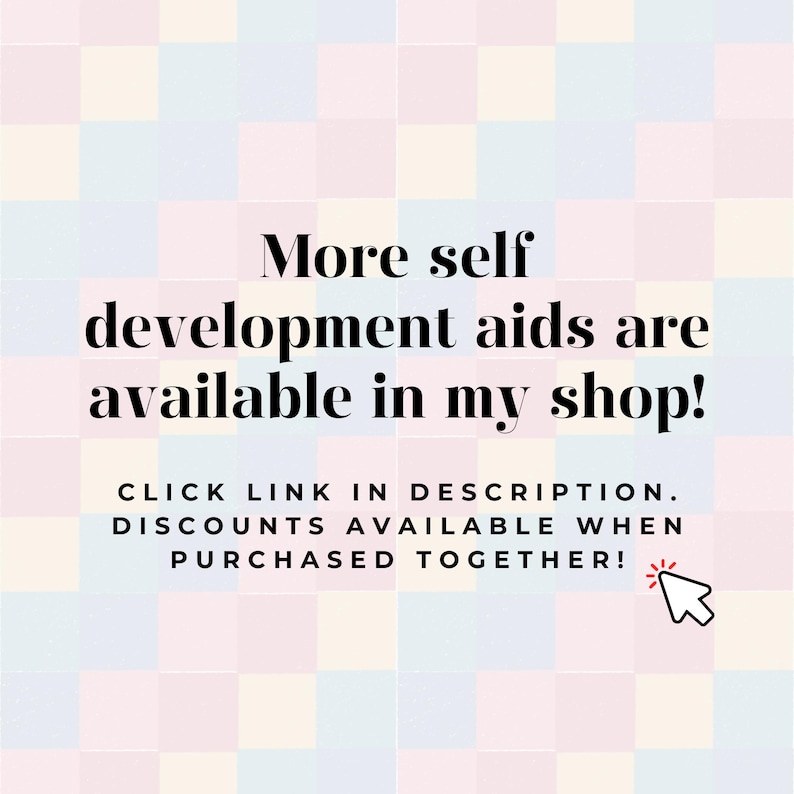 May include: Text on a pastel checkered background reads: "More self development aids are available in my shop!" and "CLICK LINK IN DESCRIPTION. DISCOUNTS AVAILABLE WHEN PURCHASED TOGETHER!" A cursor icon points to the right.