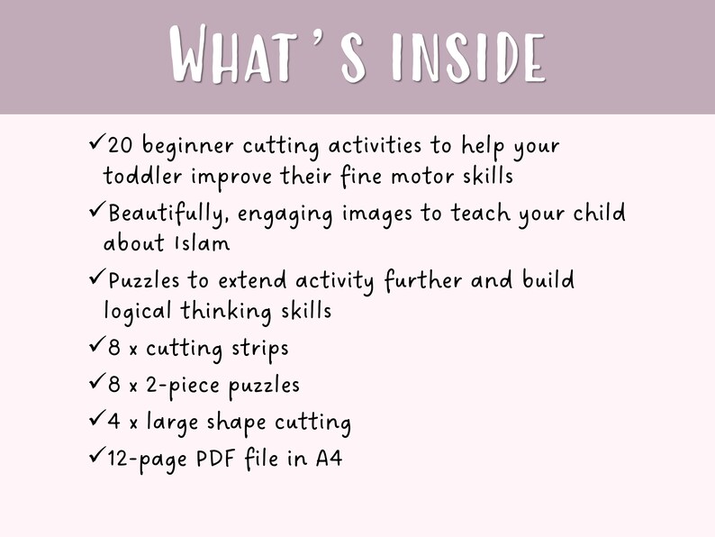 May include: A light pink background with the words "WHAT'S INSIDE" in white script. The text lists 20 beginner cutting activities, engaging images about Islam, puzzles, cutting strips, 2-piece puzzles, large shape cutting, and a 12-page PDF file in A4.