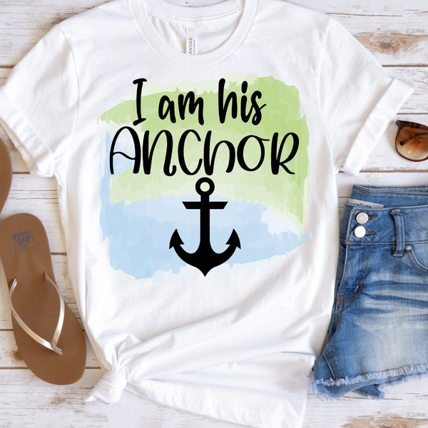 Ready To Press - I am his Anchor SUBLIMATION TRANSFER