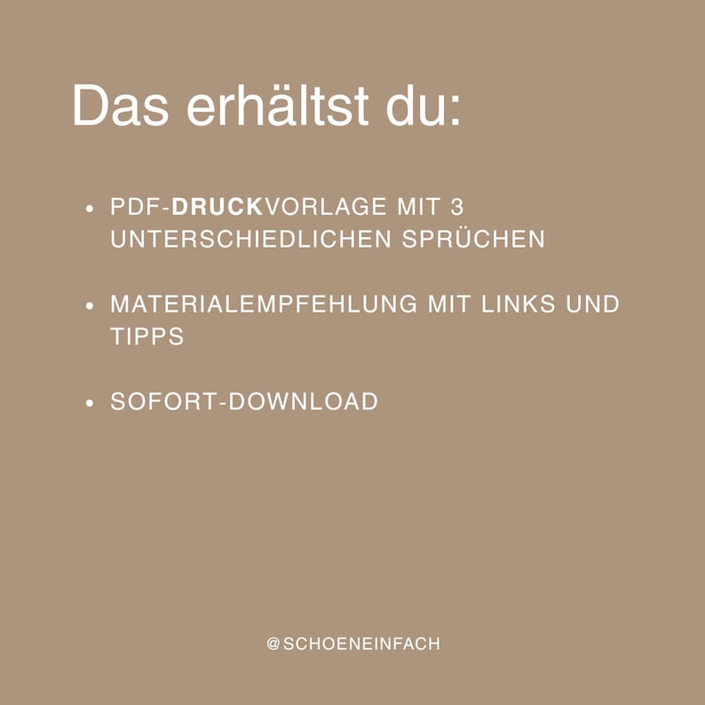 Pu&ograve; includere: Una grafica digitale color marrone chiaro con testo bianco che recita: Das erh&auml;lt du: PDF-DRUCKVORLAGE MIT 3 UNTERSCHIEDLICHEN SPR&Uuml;CHEN, MATERIALEMPFEHLUNG MIT LINKS UND TIPPS, SOFORT-DOWNLOAD, e il nome utente @SCHOENEINFACH in basso.