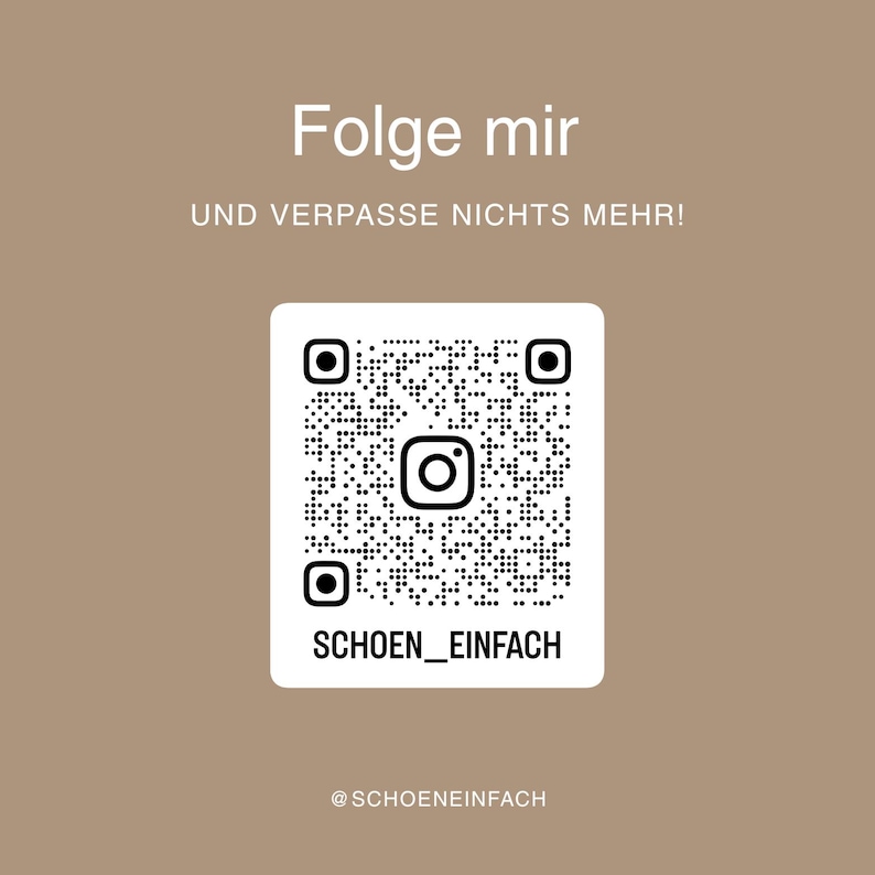 May include: A tan background with white text that says "Folge mir" and "UND VERPASSE NICHTS MEHR!". A white square contains a QR code and the text "SCHOEN_EINFACH". The Instagram handle "@SCHOENEINFACH" is at the bottom.
