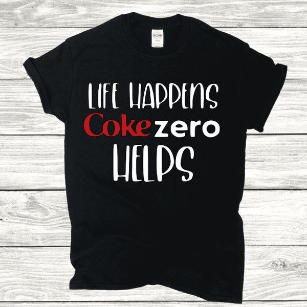 Life Happens Coke Zero T-Shirt, Summer T-shirt, Shirt, Gift for Women, Ladies Shirts, Best Friend Gift, FriendSEO