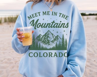 Meet Me in the Mountains Colorado Sweatshirt | Rocky Mountain Shirt | CO State Long Sleeve Hoodie | Snow Ski Retro Sweater | TikTok Trending