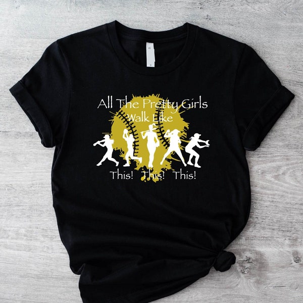 All Pretty Girls Walk Like This Tee, Softball Mom Shirt, Baseball Girls Tee, Baseball Women Tanks, Softball Birthday Gift, Softball Girl Tee