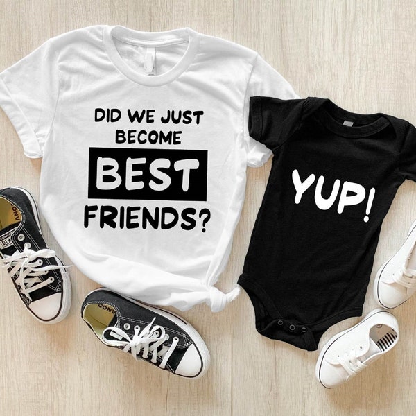 Did We Just Become Best Friends Shirt, Dad And Baby Onesie, Yup Toddler Shirt, Dad Son Daughter Matching, Best Friends Tee, Family Bond Tee.