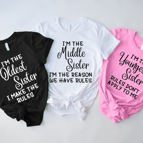 Funny Sisters Matching Shirts, Big Sister Middle Sister and Little Sister Shirt, Old Young Sister Matching Shirt, 3 Sisters Matching Set Tee