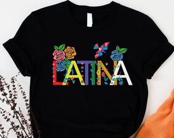 Latina Shirt, Mexican Floral Tshirt, Hispanic Heritage Month Shirts, Spanish Woman Shirt, Cinco de Mayo, Mexican Gift Idea, Latina Mom Shirt