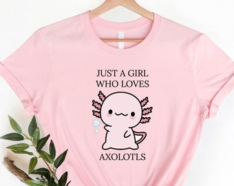 Just A Girl Who Loves Axolotls T-shirt, Cute Axolotl Salamander Lover T-Shirt Cute Axolotl Lover Gift, Adult, Youth, Kid Who Loves Axolotls.