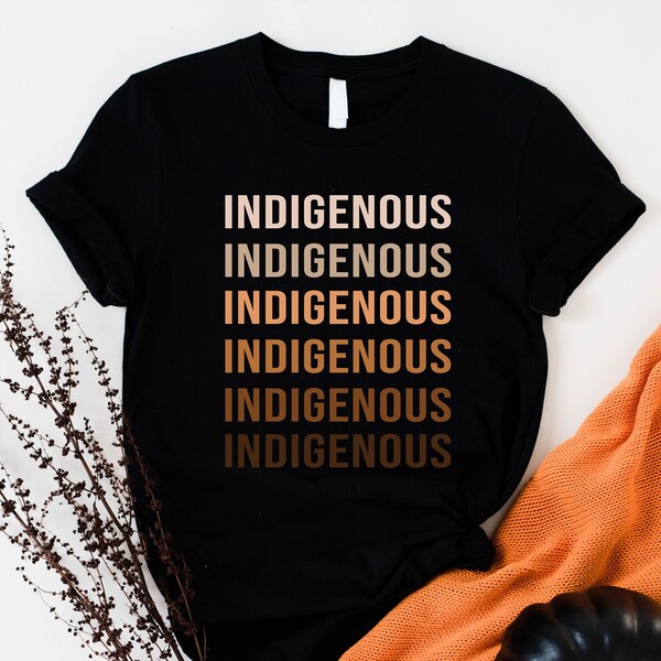 Indigenous Shirt, Indigenous Repeated Word Shirt, Proud Indigenous, Melanin Tee Native American Heritage Month Tee, Indigenous People's Day