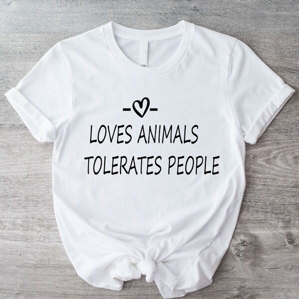 Love Animals Tolerates People T-Shirt, Love Animal Tees, Cat Lover Shirt, Dog Lover Shirts, Pet Owners Shirts, Gift for Pet Owners