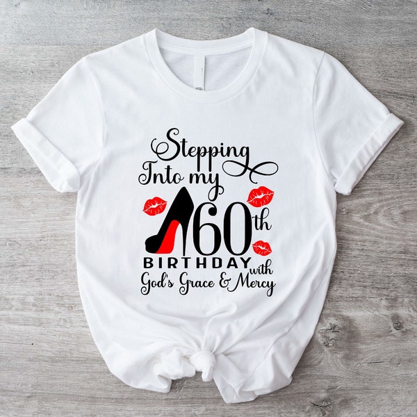 Stepping Into My 60th Birthday With Gods Grace Mercy Tshirt, 60th Birthday Shirt, 60th Birthday Party, Sixtieth Birthday Gift For Women.