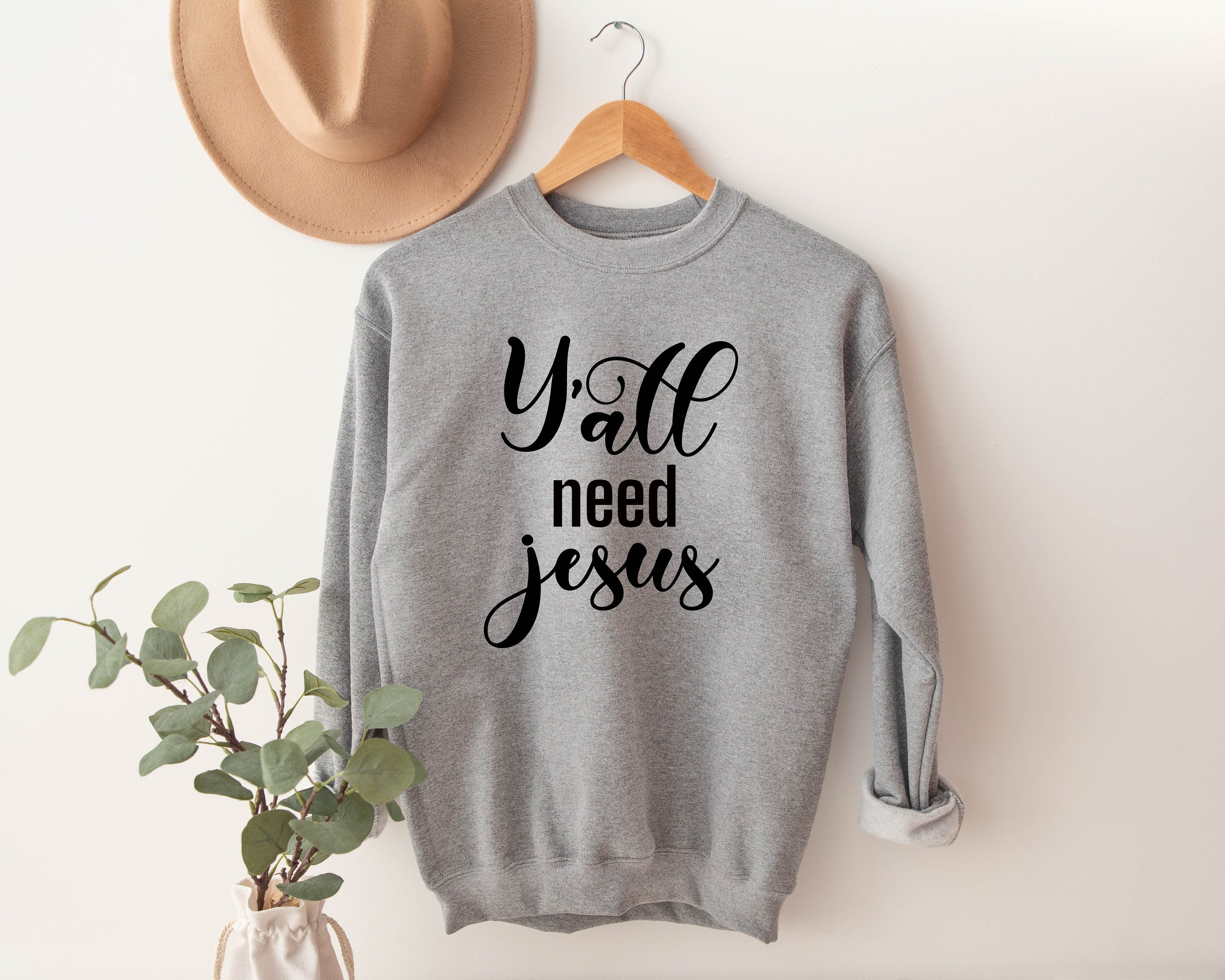 Discover Y'all Need Jesus Sweatshirt, Jesus Sweatshirt