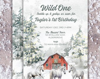 May include: A winter-themed first birthday party invitation with a red barn, three white horses, and a snowy forest background. The text reads "Wild One Saddle up & gallop on over for Taylor's 1st Birthday Saturday | Dec 3rd | 1-4PM The Stewart Farm 123 Stallion Way, Aldergrove rsvp TO MAYA 604-123-4567"