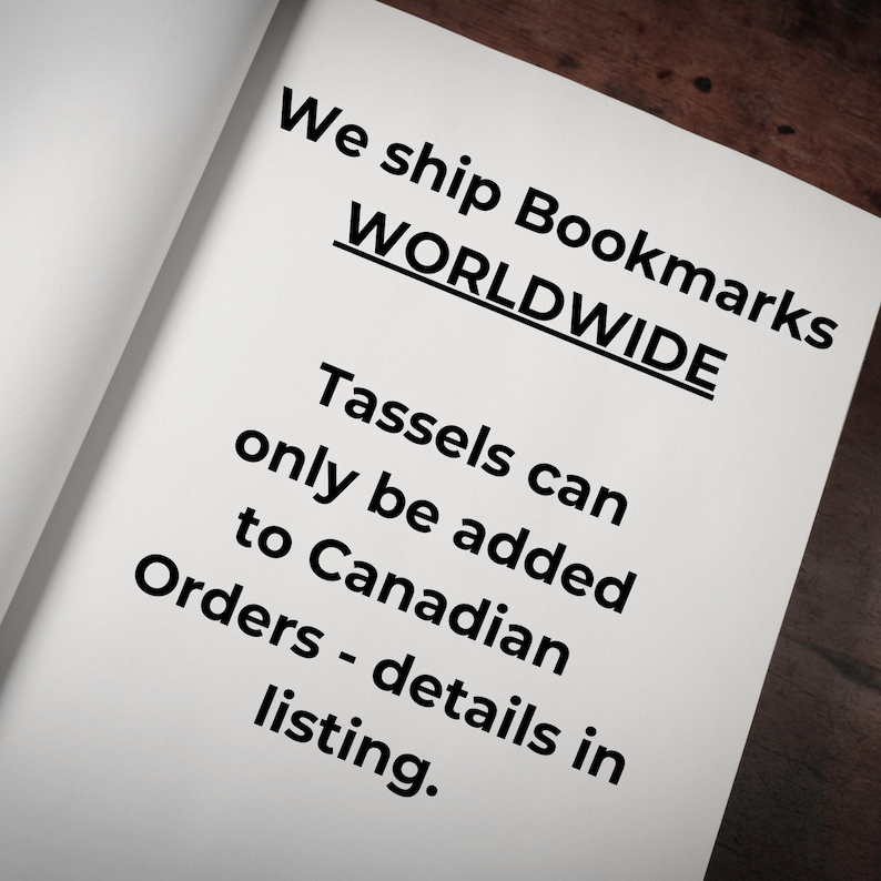 May include: A white page with black text that reads "We ship Bookmarks WORLDWIDE Tassels can only be added to Canadian Orders - details in listing."