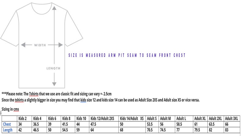 May include: Size chart for t-shirts in centimeters. The chart shows chest and length measurements for kids sizes 2 through 14 and adult sizes XS through 3XL.  The text states that the t-shirts are a classic fit and sizing can vary by 2.5 centimeters.  It also notes that kids sizes 12 and 14 can be used as adult sizes 2XS and XS, or vice versa.