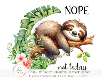 Nope Not Today, Cute Sloth Clipart, Sleepy, Lazy, Summer Vacation, Tropical PNG, Instant Digital Download, Sublimation, Funny, Tshirt PNG,