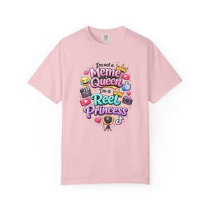 Comfort Colors T-shirt | I'm Not a Meme Queen, I'm a Reel Princess