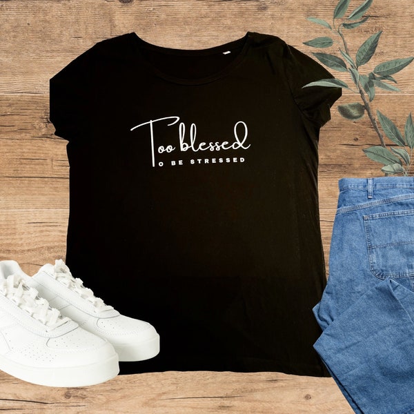 Frauen | Too blessed to be stressed | christliches T-Shirt | Glaube | Jesus | BLVN | christliches Modelabel | Bio | fairtrade