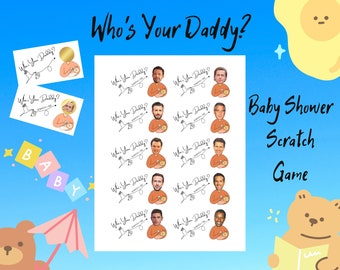 May include: A printable baby shower game with a white background and the text "Who's Your Daddy? Baby Shower Scratch Game". The game features 12 cards with a cartoon image of a man holding a baby and the text "Who's Your Daddy? Scratch to See".