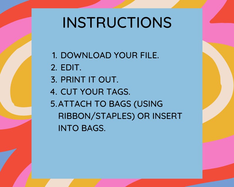 May include: A blue instruction card with white text outlining five steps for downloading, editing, printing, cutting, and attaching tags to bags. The text includes the phrase "using ribbon/staples" or "insert into bags".