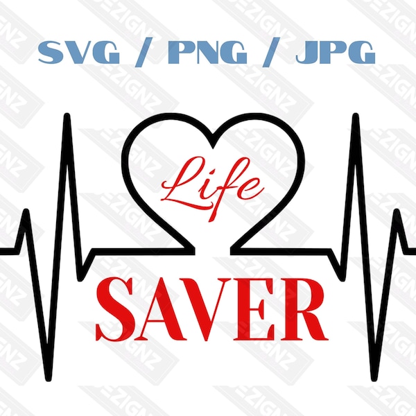 Life Saver - SVG / PNG / JPEG - Doctors, nurses, essential workers, great gift idea