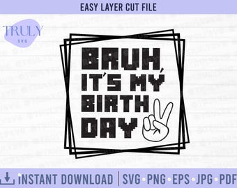 Bruh, es mi cumpleaños SVG, cumpleaños de niños SVG, cumpleaños de niño svg, cumpleaños de tío svg, diseño de camiseta de feliz cumpleaños, png, descarga digital cricut