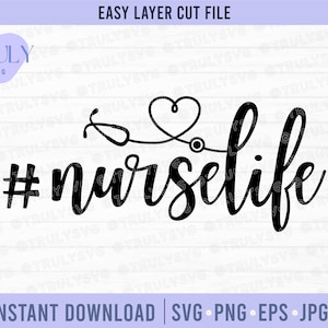Nurse life SVG, nurse svg, nurse week, essential worker svg, heart stethoscope, stethoscope heart nurse mode nurse shirt cricut silhouette