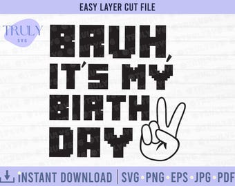 Bruh, es mi cumpleaños SVG, cumpleaños de niños SVG, cumpleaños de niño svg, cumpleaños de tío svg, diseño de camiseta de feliz cumpleaños, png, descarga digital cricut