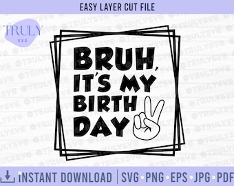 Bruh, es mi cumpleaños SVG, cumpleaños de niños SVG, cumpleaños de niño svg, cumpleaños de tío svg, diseño de camiseta de feliz cumpleaños, png, descarga digital cricut