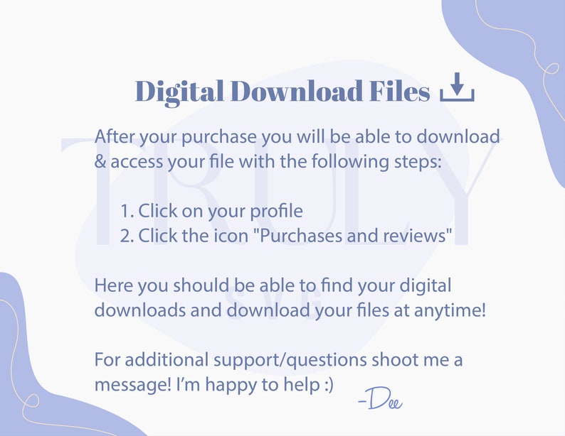 May include: A light blue and white graphic with the text "Digital Download Files" and instructions on how to download digital files after purchase. The text also includes "Click on your profile" and "Click the icon "Purchases and reviews"".