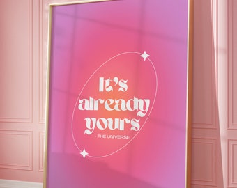 It’s Already Yours Manifestation Poster - Retro Print - Affirmation Wall Art - Aura Wall Art - Trendy Decor - Gradient - Digital Download