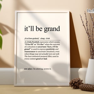 It'll Be Grand Irish definition, Irish Saying, Irish Wall Art, Irish Home Décor, Irish gift, Norn Iron, Northern Ireland gift, irish saying