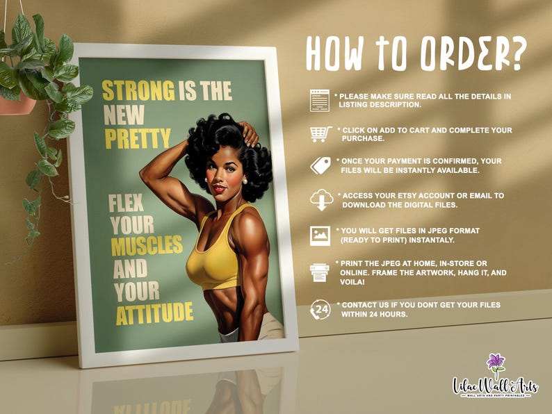 May include: A framed digital print featuring a muscular person in a yellow sports bra with the text: STRONG IS THE NEW PRETTY, FLEX YOUR MUSCLES AND YOUR ATTITUDE. To the right, instructions titled HOW TO ORDER list steps for purchasing digital files.