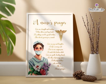 May include: A white framed print with a gold background and a poem titled "A Nurse's Prayer". The poem is about the strength, wisdom, compassion, and healing hands of a nurse. The print features a digital illustration of a nurse wearing a blue uniform and a face mask, holding a bouquet of flowers.