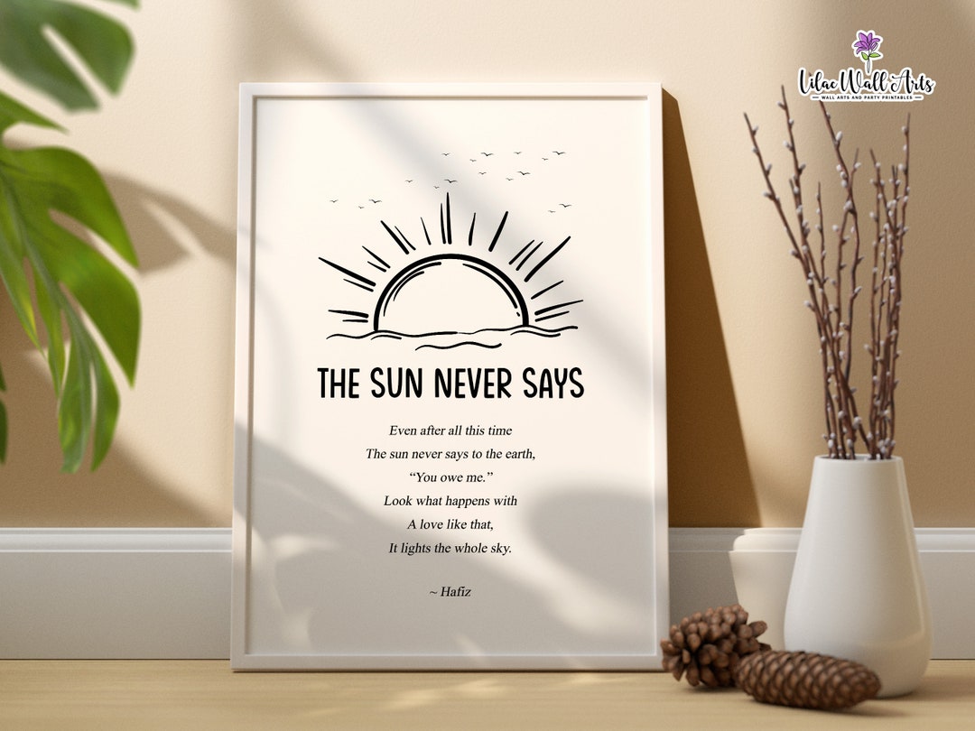 The Sun Never Says Poem Poster, Sunburst Wall Art, Hafiz Quote, Poetry