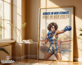 May include: A framed poster featuring a watercolor-style illustration of a boxer in a blue and gold uniform with blue gloves. The text reads: GRACE IN HER STANCE, FIRE IN HER FISTS. FEARLESS, FOCUSED, AND READY FOR EVERY ROUND. The scene depicts a boxing ring.