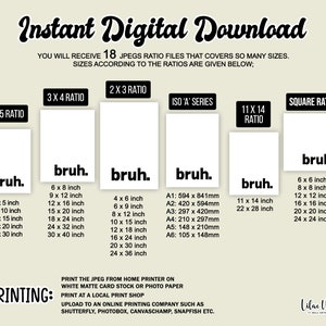 May include: A digital download graphic with the word "bruh" in black text on a white background. The graphic is available in 18 different sizes and aspect ratios, including 4x5, 3x4, 2x3, 11x14, and square. The graphic also includes instructions for printing the image at home or at a local print shop.