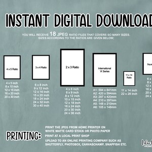 May include: A digital download graphic with the text "Instant Digital Download" in black text on a light blue background. The graphic shows 18 different JPEG ratio files that can be used to print images in various sizes. The graphic includes a list of sizes in inches and millimeters for each ratio.