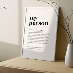 May include: A black and white printable art print with the definition of the word "person" as someone who is just made for you. The print includes the text "my person" in bold letters and the phrase "Thank you for being my person! I love you always and forever."