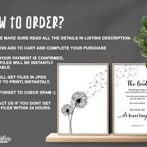 May include: Two printable wall art prints featuring a black and white dandelion design and a quote from Deuteronomy 31:8. The quote reads "The Lord himself goes before you and will be with you. He will never leave you nor forsake you. Do not be afraid. Do not be discouraged."