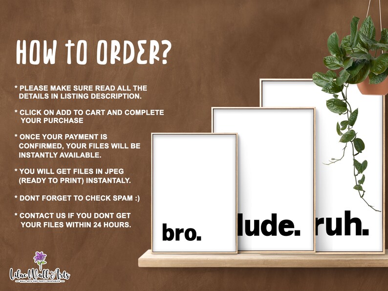 May include: How to order printable wall art. The image shows three framed prints with the words "bro", "lude", and "ruh" in black text on a white background. The prints are on a wooden shelf with a hanging plant.