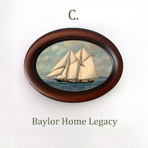 May include: A framed painting of a sailboat with white sails against a blue sky and ocean. The frame is oval shaped and made of dark wood. The text "C. Baylor Home Legacy" is printed below the frame.