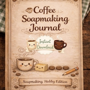 May include: A tan-colored "Coffee Soapmaking Journal" with illustrations of coffee cups, soap, and coffee beans. The words "Instant Download" and "Soapmaking Hobby Edition" are also visible.