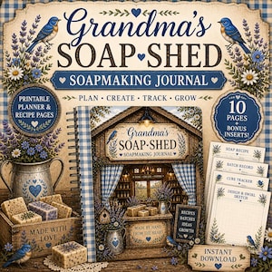May include: A vintage-style journal titled "Grandma's SOAP-SHED SOAPMAKING JOURNAL" with a rustic design. The cover features illustrations of bluebirds, flowers, and soap. Includes printable planner and recipe pages, and bonus inserts. The journal is designed for planning, creating, tracking, and growing.