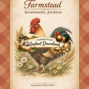 May include: A vintage-style cover for a soapmaking journal. The title "Farmstead Soapmaking Journal" is displayed in elegant script. The cover features a detailed illustration of a rooster, wheat, daisies, and soapmaking supplies. The words "Instant Download" are also visible.