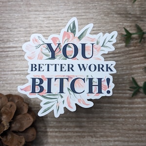 Tu ferais mieux de travailler chienne autocollant imperméable | Sticker citation fleur | Sticker floral de motivation | Agenda, Sticker pour ordinateur portable, Stickers holographiques